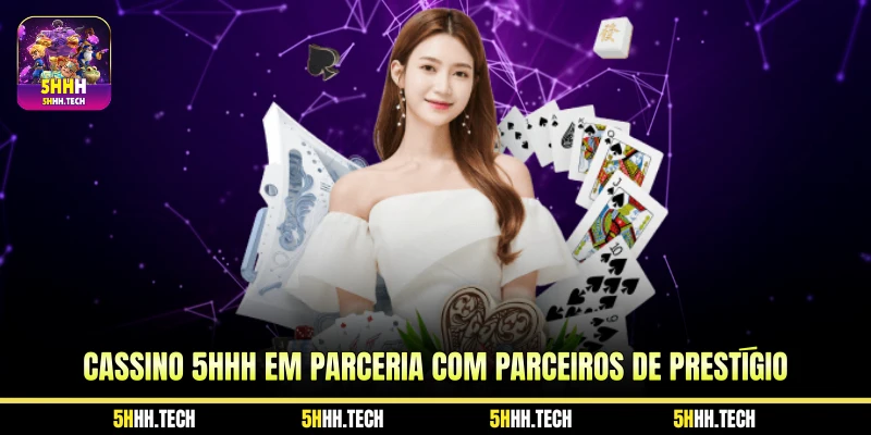 Cassino 5HHH em Parceria com Parceiros de Prestígio