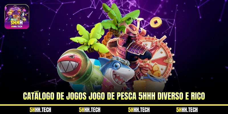 Catálogo de Jogos Jogo De Pesca 5HHH Diverso e Rico