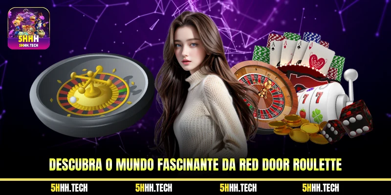 Descubra o mundo fascinante da Red Door Roulette 