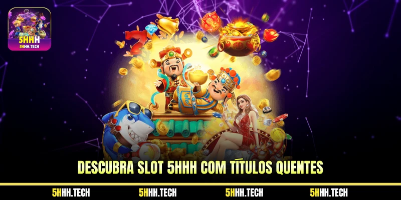 Descubra Slot 5HHH com Títulos Quentes Descubra Slot 5HHH com Títulos Quentes