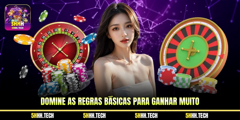 Domine as regras básicas para ganhar muito 