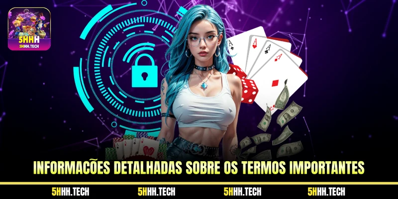 Informações Detalhadas Sobre os Termos Importantes Informações Detalhadas Sobre os Termos Importantes