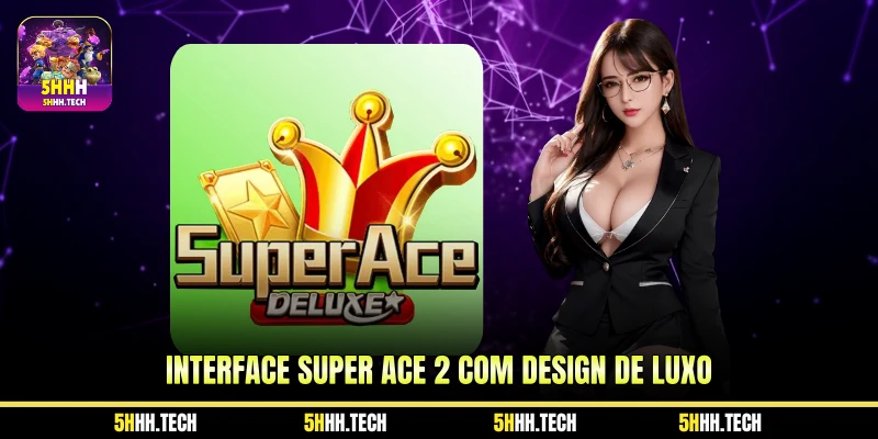 Interface Super Ace 2 com Design de Luxo