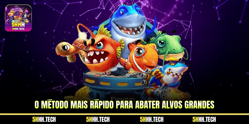 O método mais rápido para abater alvos grandes 