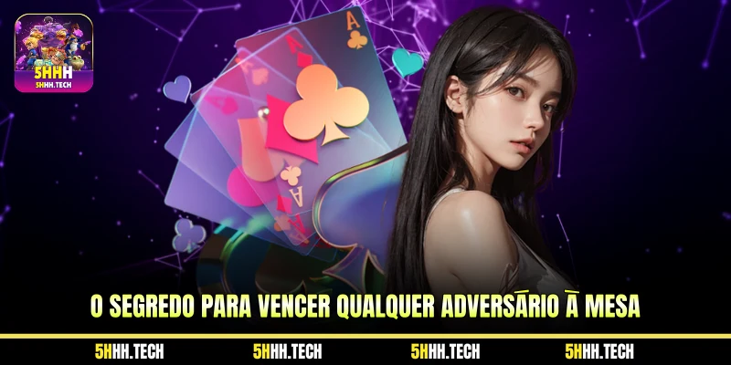 O segredo para vencer qualquer adversário à mesa 