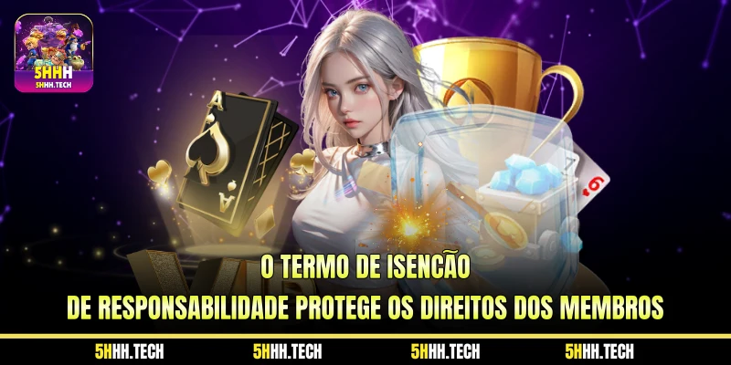 O Termo de Isenção De Responsabilidade Protege os Direitos dos Membros O Termo de Isenção De Responsabilidade Protege os Direitos dos Membros