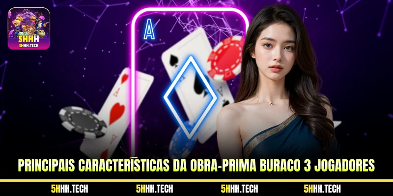 Principais características da obra-prima Buraco 3 Jogadores 