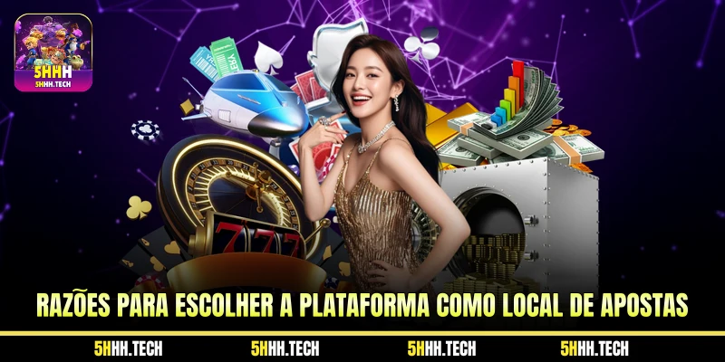 Razões para escolher a plataforma como local de apostas