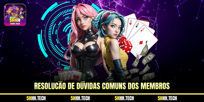 Resolução de Dúvidas Comuns dos Membros