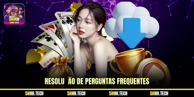 Resolução de Perguntas Frequentes Resolução de Perguntas Frequentes