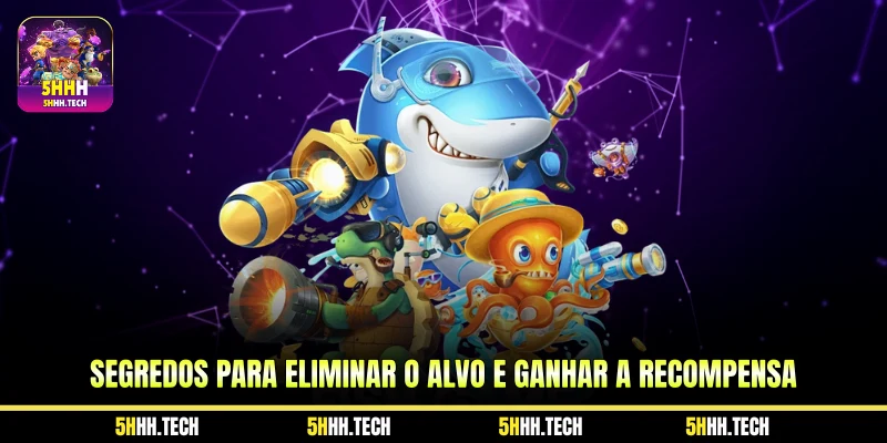 Segredos para eliminar o alvo e ganhar a recompensa 
