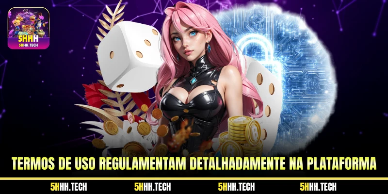 Termos De Uso Regulamentam Detalhadamente na Plataforma