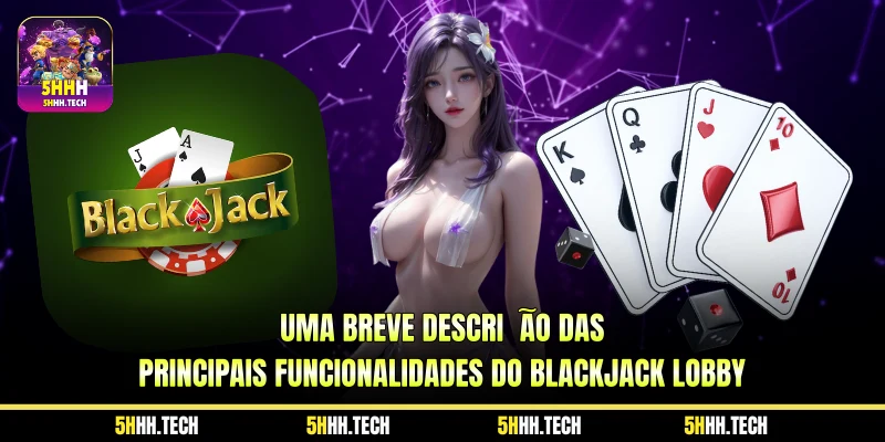 Uma breve descrição das principais funcionalidades do Blackjack Lobby 