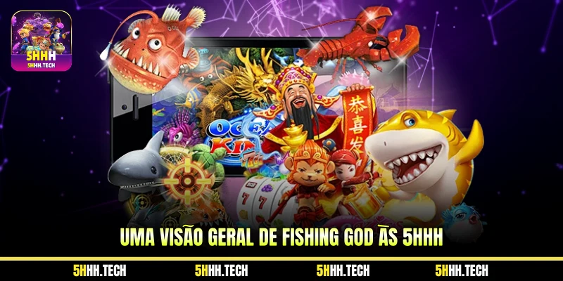 Uma visão geral de Fishing God às 5hhh